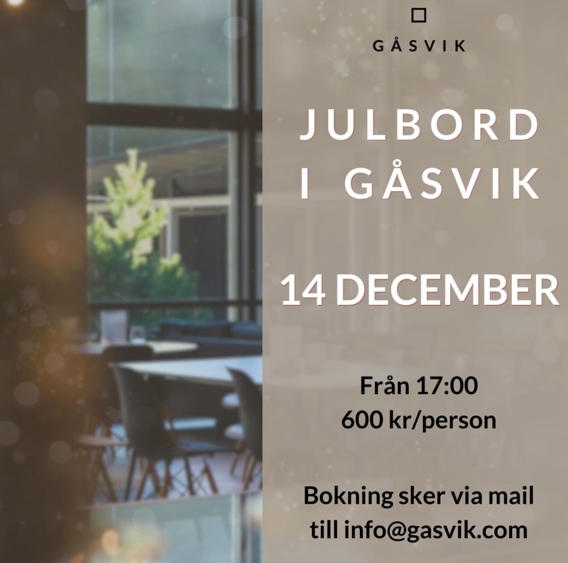 Bild på Gåsviks restaurang med texten " Julbord i Gåsvik, 14 december från 17.00. 600kr/person, bokning sker via mail till info@gasvik.com